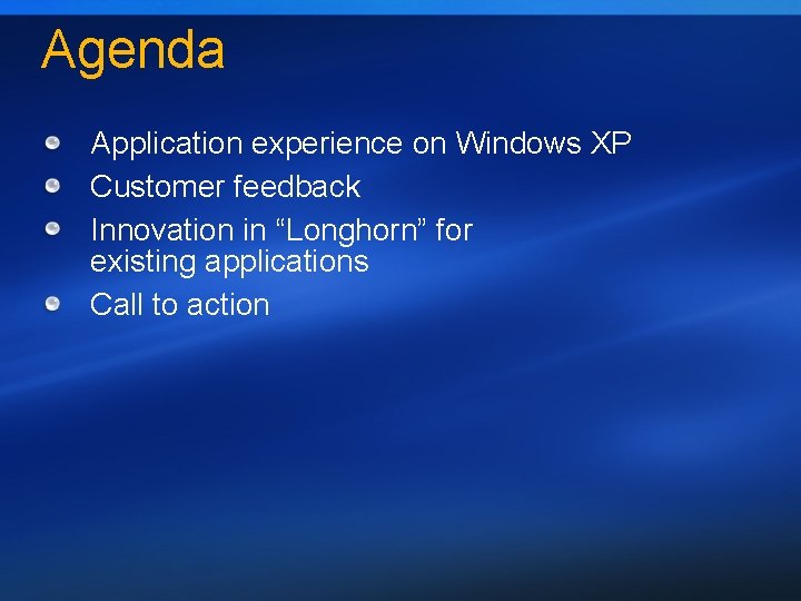 Agenda Application experience on Windows XP Customer feedback Innovation in “Longhorn” for existing applications