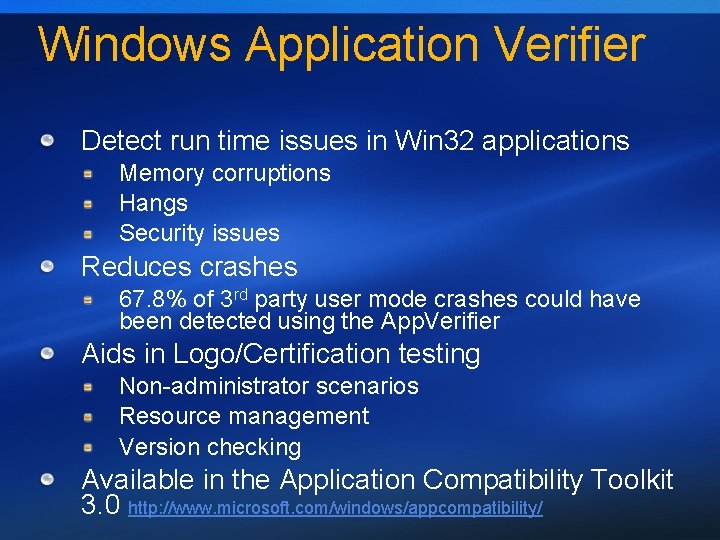 Windows Application Verifier Detect run time issues in Win 32 applications Memory corruptions Hangs