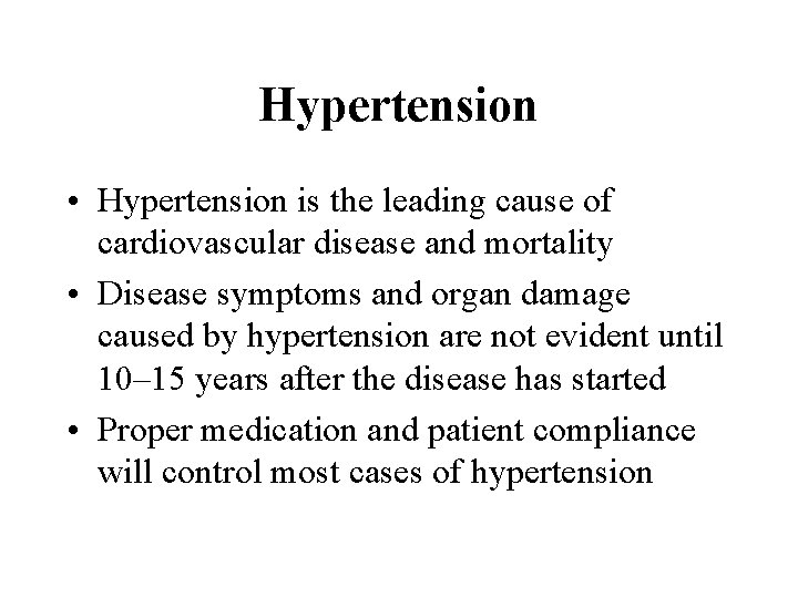 Hypertension • Hypertension is the leading cause of cardiovascular disease and mortality • Disease