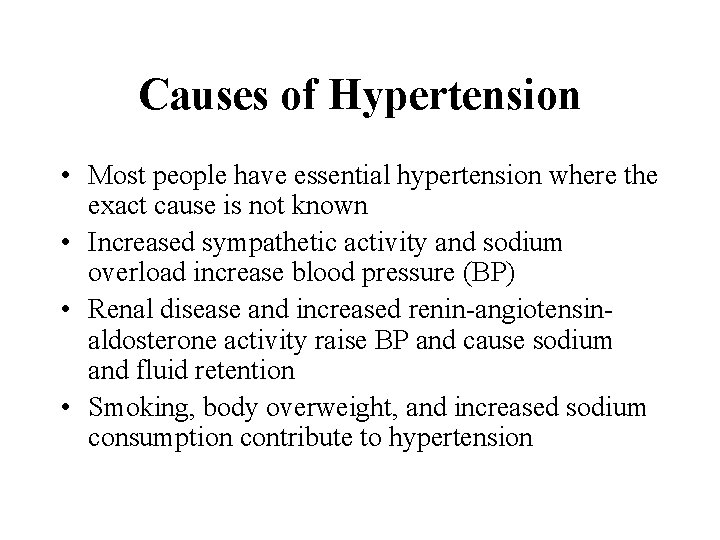 Causes of Hypertension • Most people have essential hypertension where the exact cause is