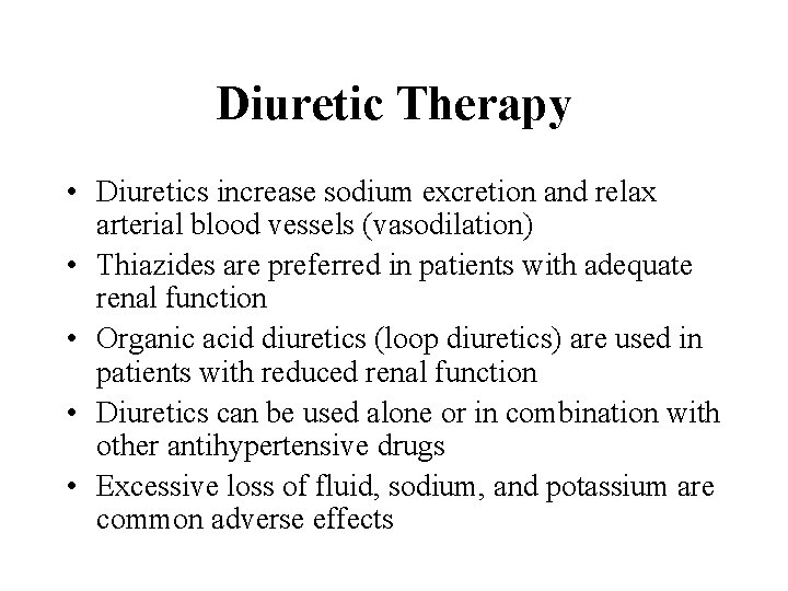 Diuretic Therapy • Diuretics increase sodium excretion and relax arterial blood vessels (vasodilation) •