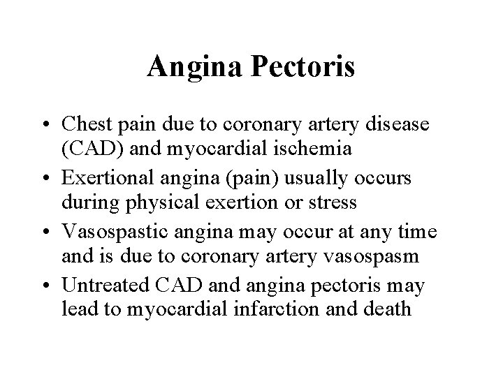 Angina Pectoris • Chest pain due to coronary artery disease (CAD) and myocardial ischemia