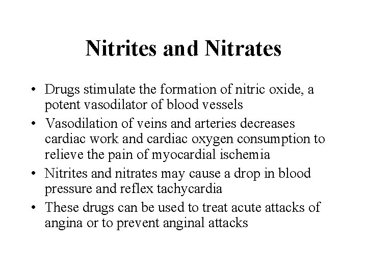 Nitrites and Nitrates • Drugs stimulate the formation of nitric oxide, a potent vasodilator