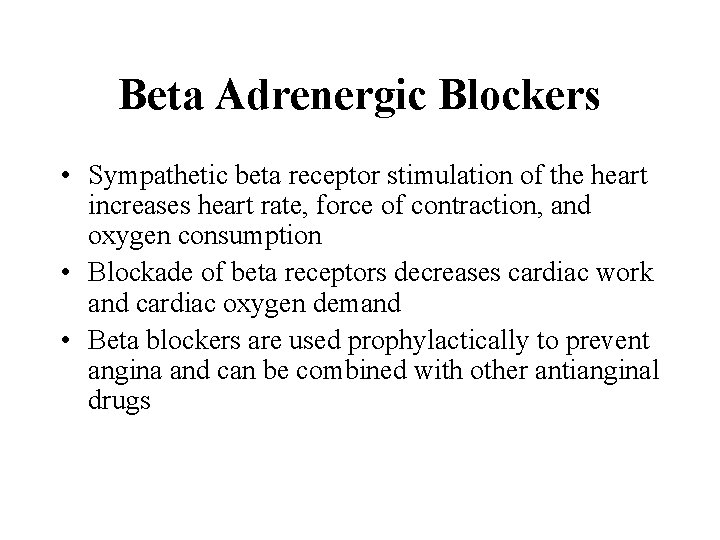 Beta Adrenergic Blockers • Sympathetic beta receptor stimulation of the heart increases heart rate,