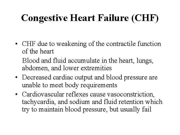 Congestive Heart Failure (CHF) • CHF due to weakening of the contractile function of