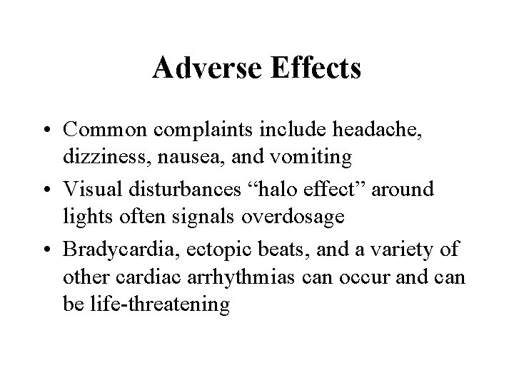 Adverse Effects • Common complaints include headache, dizziness, nausea, and vomiting • Visual disturbances