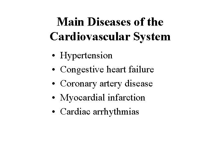 Main Diseases of the Cardiovascular System • • • Hypertension Congestive heart failure Coronary