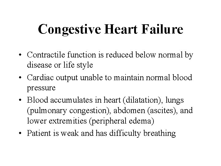 Congestive Heart Failure • Contractile function is reduced below normal by disease or life