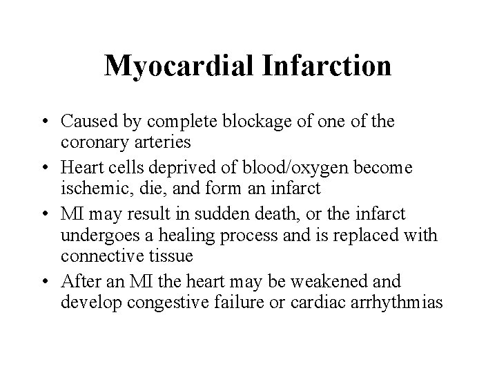 Myocardial Infarction • Caused by complete blockage of one of the coronary arteries •
