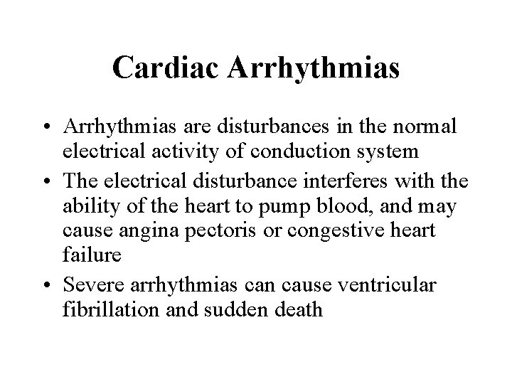 Cardiac Arrhythmias • Arrhythmias are disturbances in the normal electrical activity of conduction system