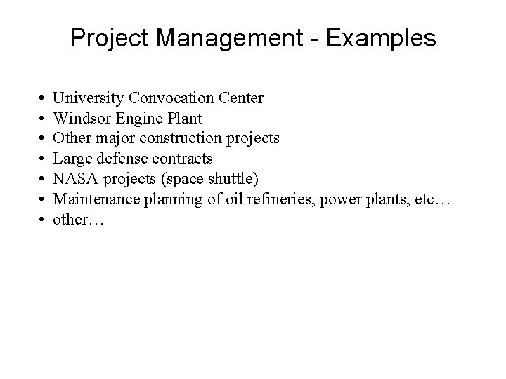 Project Management - Examples • • University Convocation Center Windsor Engine Plant Other major