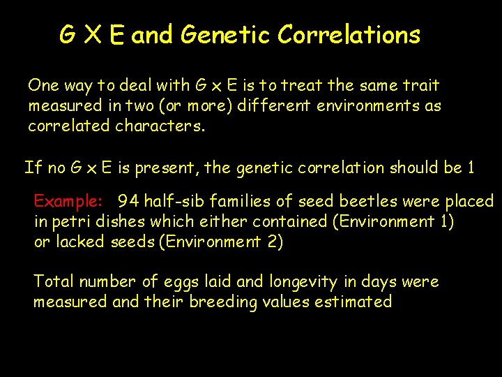 G X E and Genetic Correlations One way to deal with G x E