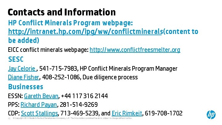 Contacts and Information HP Conflict Minerals Program webpage: http: //intranet. hp. com/ipg/ww/conflictminerals(content to be