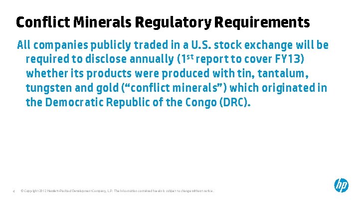 Conflict Minerals Regulatory Requirements All companies publicly traded in a U. S. stock exchange