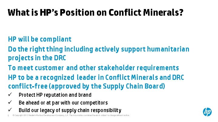 What is HP’s Position on Conflict Minerals? HP will be compliant Do the right