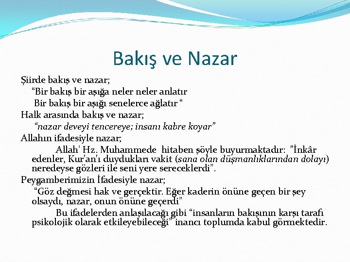 Bakış ve Nazar Şiirde bakış ve nazar; “Bir bakış bir aşığa neler anlatır Bir