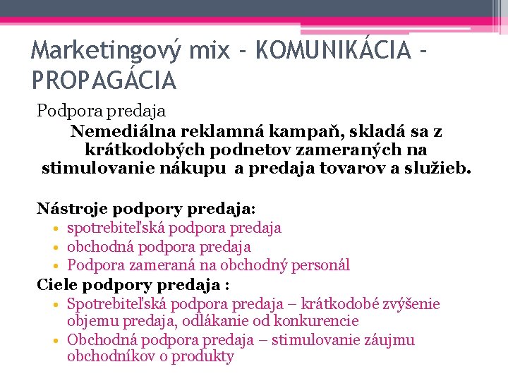 Marketingový mix - KOMUNIKÁCIA PROPAGÁCIA Podpora predaja Nemediálna reklamná kampaň, skladá sa z krátkodobých