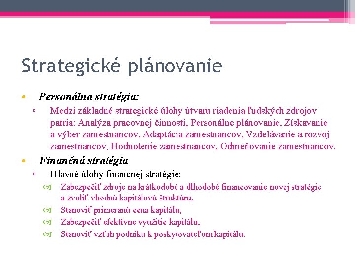 Strategické plánovanie • Personálna stratégia: ▫ • Medzi základné strategické úlohy útvaru riadenia ľudských