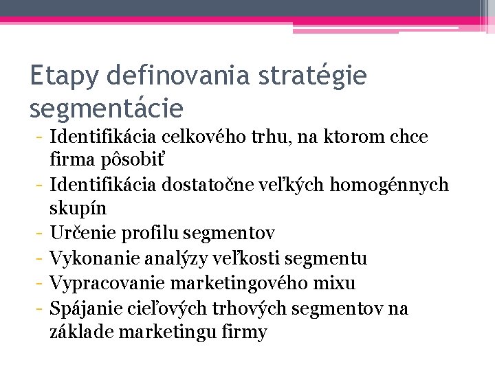 Etapy definovania stratégie segmentácie - Identifikácia celkového trhu, na ktorom chce firma pôsobiť -