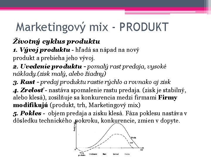 Marketingový mix - PRODUKT Životný cyklus produktu 1. Vývoj produktu - hľadá sa nápad Marketingový mix - PRODUKT Životný cyklus produktu 1. Vývoj produktu - hľadá sa nápad