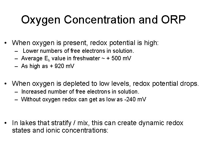 Oxygen Concentration and ORP • When oxygen is present, redox potential is high: – Oxygen Concentration and ORP • When oxygen is present, redox potential is high: –