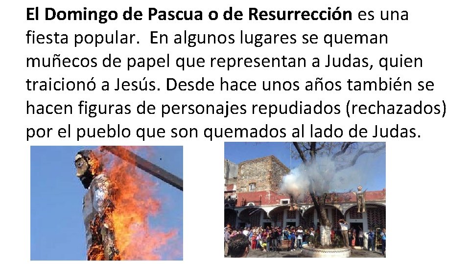 El Domingo de Pascua o de Resurrección es una fiesta popular. En algunos lugares