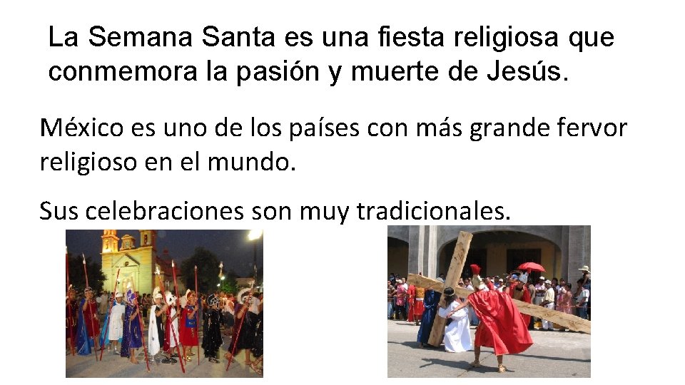 La Semana Santa es una fiesta religiosa que conmemora la pasión y muerte de