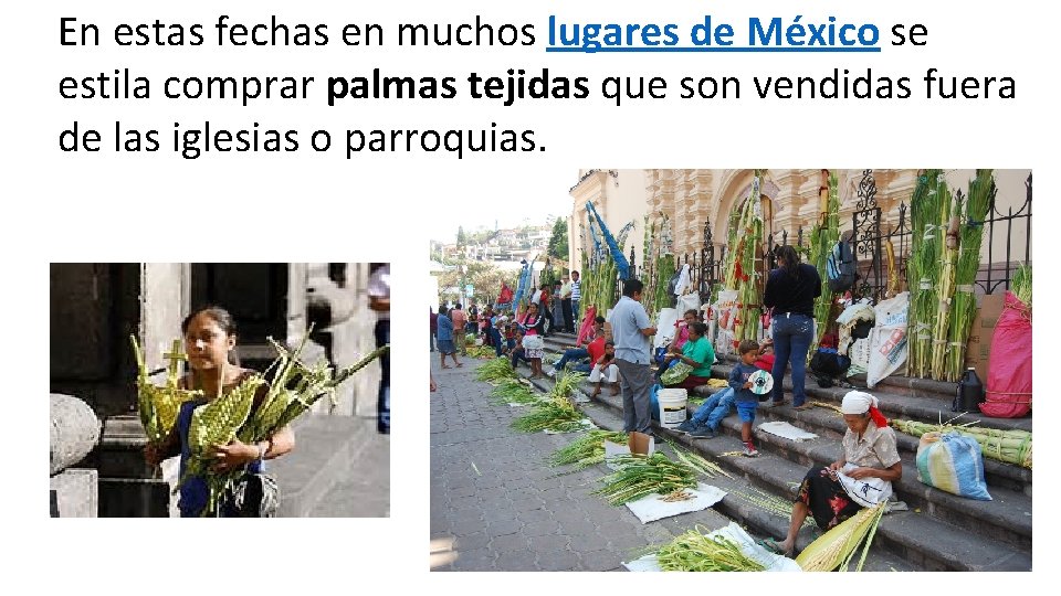 En estas fechas en muchos lugares de México se estila comprar palmas tejidas que