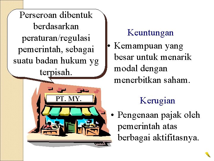 Perseroan dibentuk berdasarkan Keuntungan peraturan/regulasi pemerintah, sebagai • Kemampuan yang besar untuk menarik suatu Perseroan dibentuk berdasarkan Keuntungan peraturan/regulasi pemerintah, sebagai • Kemampuan yang besar untuk menarik suatu