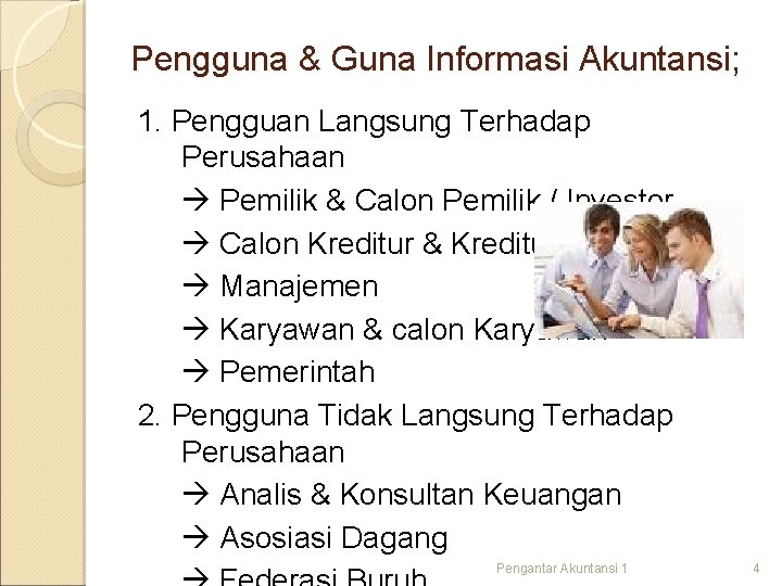 Pengguna & Guna Informasi Akuntansi; 1. Pengguan Langsung Terhadap Perusahaan Pemilik & Calon Pemilik Pengguna & Guna Informasi Akuntansi; 1. Pengguan Langsung Terhadap Perusahaan Pemilik & Calon Pemilik