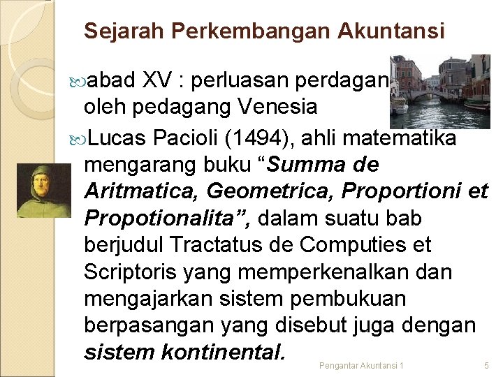 Sejarah Perkembangan Akuntansi abad XV : perluasan perdagangan oleh pedagang Venesia Lucas Pacioli (1494), Sejarah Perkembangan Akuntansi abad XV : perluasan perdagangan oleh pedagang Venesia Lucas Pacioli (1494),