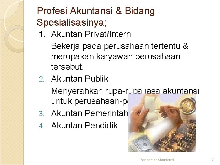 Profesi Akuntansi & Bidang Spesialisasinya; 1. Akuntan Privat/Intern Bekerja pada perusahaan tertentu & merupakan Profesi Akuntansi & Bidang Spesialisasinya; 1. Akuntan Privat/Intern Bekerja pada perusahaan tertentu & merupakan