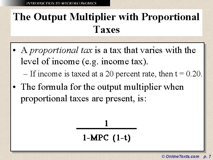 The Output Multiplier with Proportional Taxes • A proportional tax is a tax that