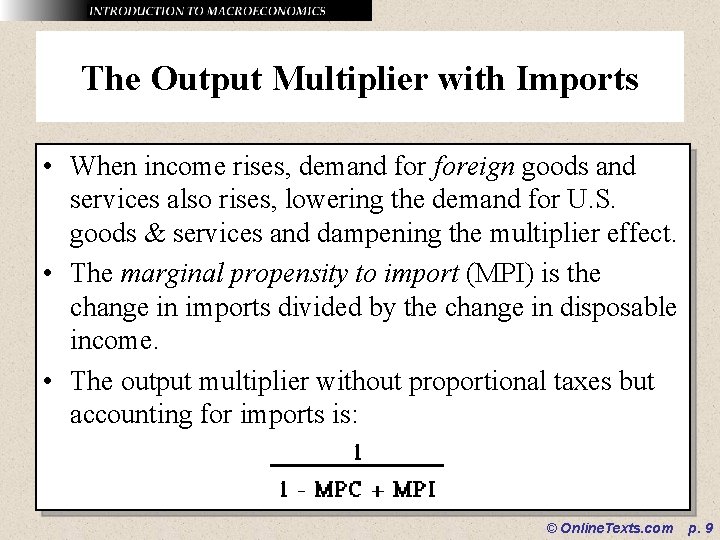 The Output Multiplier with Imports • When income rises, demand foreign goods and services