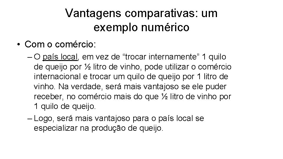 Vantagens comparativas: um exemplo numérico • Com o comércio: – O país local, em