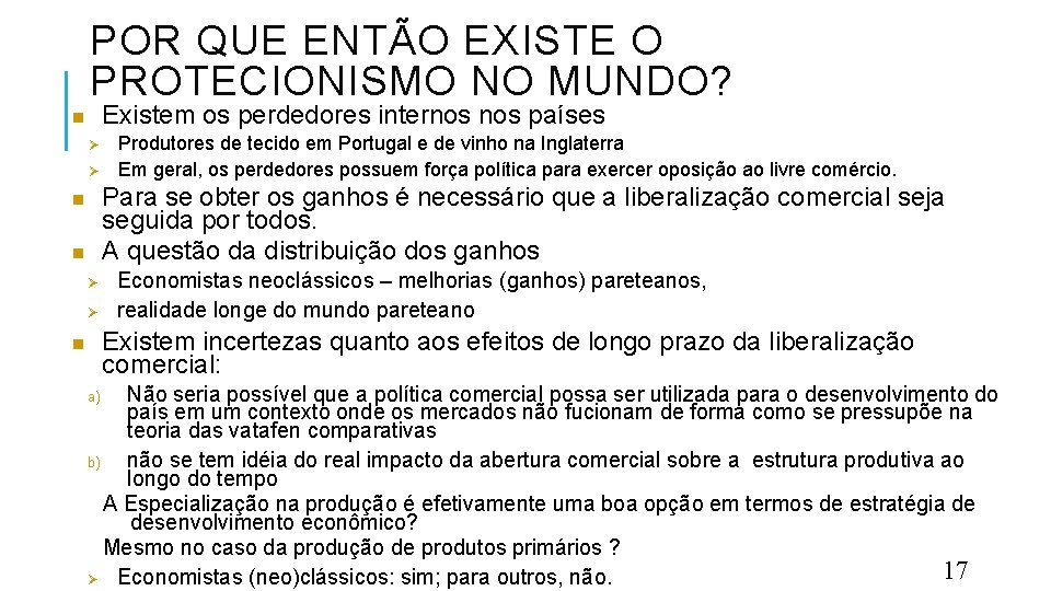 POR QUE ENTÃO EXISTE O PROTECIONISMO NO MUNDO? Existem os perdedores internos países Ø