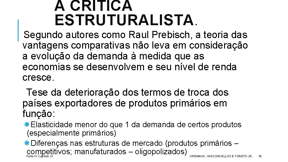 A CRÍTICA ESTRUTURALISTA. Segundo autores como Raul Prebisch, a teoria das vantagens comparativas não