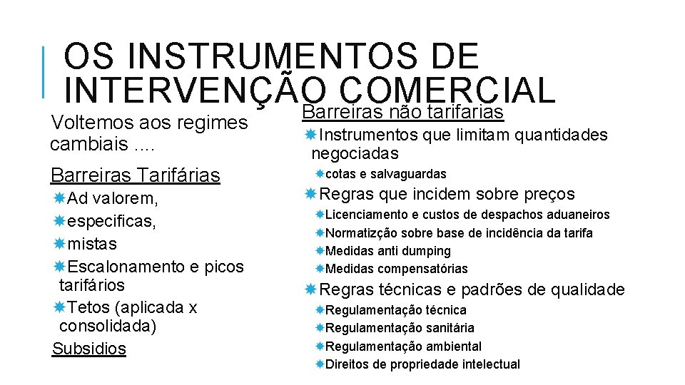 OS INSTRUMENTOS DE INTERVENÇÃO COMERCIAL Barreiras não tarifarias Voltemos aos regimes cambiais. . Barreiras