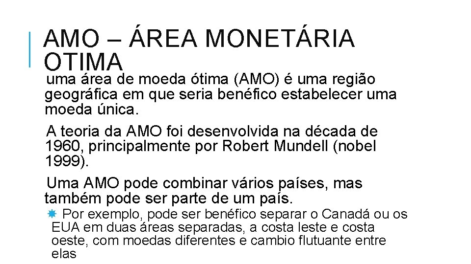 AMO – ÁREA MONETÁRIA OTIMA uma área de moeda ótima (AMO) é uma região