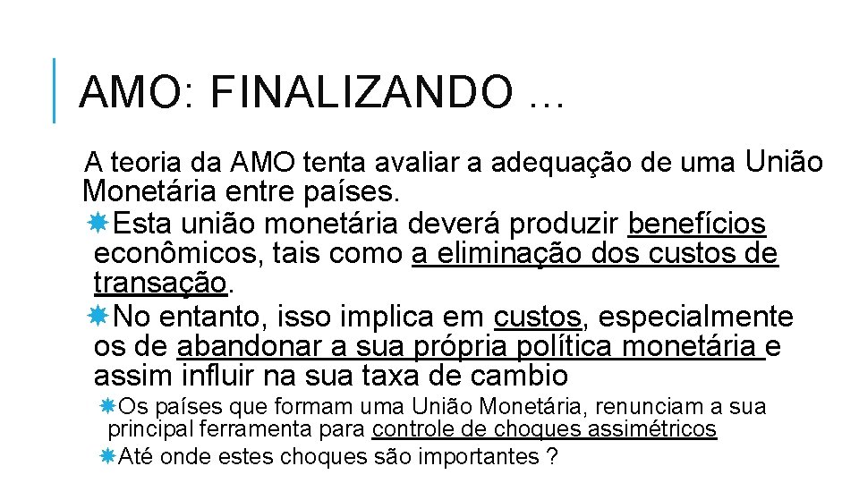 AMO: FINALIZANDO. . . A teoria da AMO tenta avaliar a adequação de uma