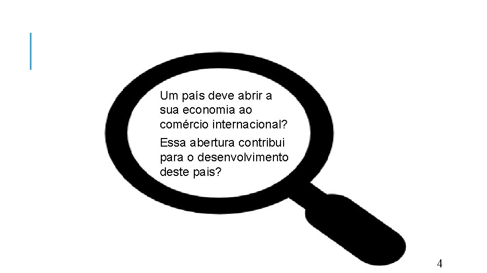 Um país deve abrir a sua economia ao comércio internacional? Essa abertura contribui para