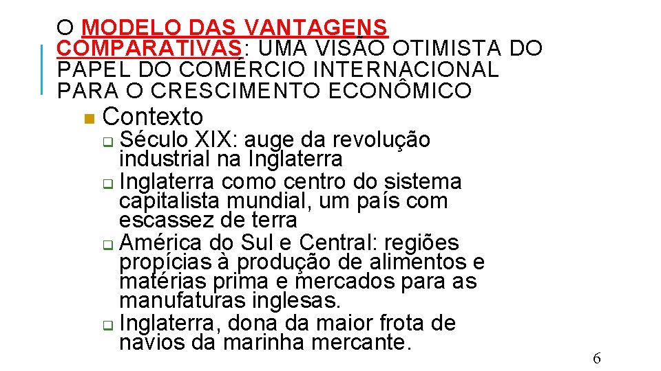 O MODELO DAS VANTAGENS COMPARATIVAS: UMA VISÃO OTIMISTA DO PAPEL DO COMÉRCIO INTERNACIONAL PARA