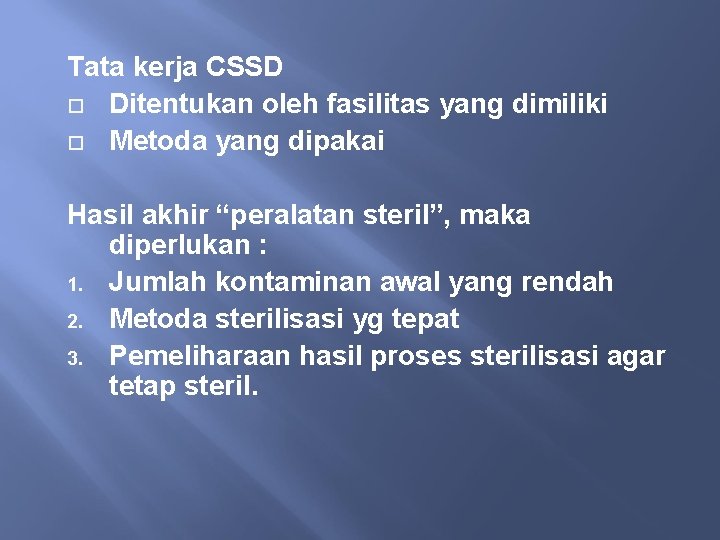 Tata kerja CSSD Ditentukan oleh fasilitas yang dimiliki Metoda yang dipakai Hasil akhir “peralatan
