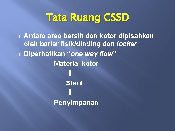 Tata Ruang CSSD Antara area bersih dan kotor dipisahkan oleh barier fisik/dinding dan locker