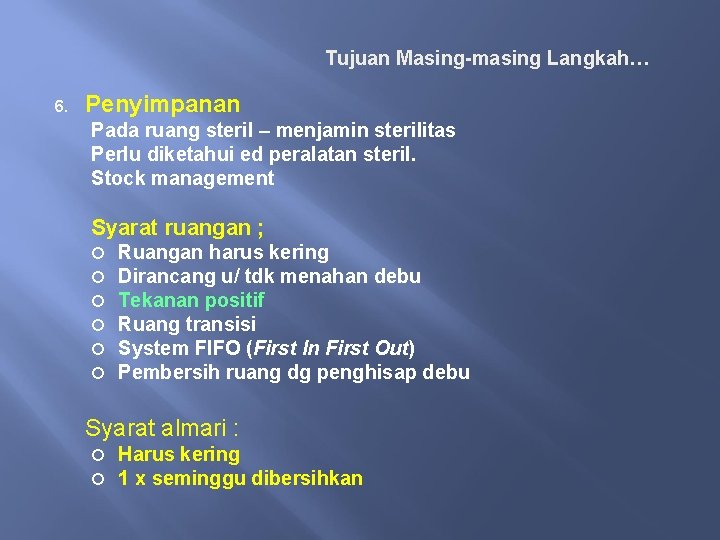 Tujuan Masing-masing Langkah… 6. Penyimpanan Pada ruang steril – menjamin sterilitas Perlu diketahui ed