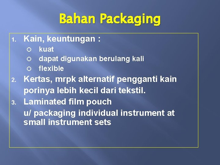 Bahan Packaging 1. Kain, keuntungan : kuat dapat digunakan berulang kali flexible 2. 3.