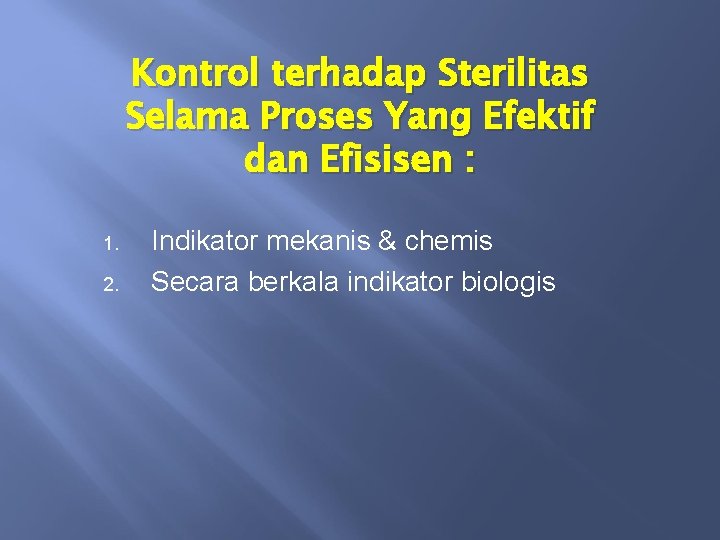 Kontrol terhadap Sterilitas Selama Proses Yang Efektif dan Efisisen : 1. 2. Indikator mekanis