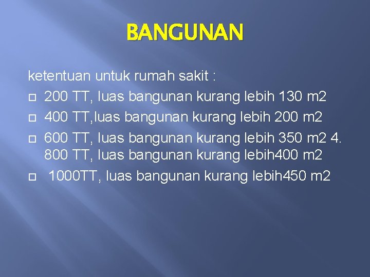 BANGUNAN ketentuan untuk rumah sakit : 200 TT, luas bangunan kurang lebih 130 m