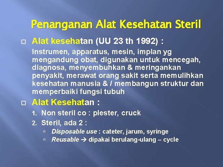 Penanganan Alat Kesehatan Steril Alat kesehatan (UU 23 th 1992) : Instrumen, apparatus, mesin,