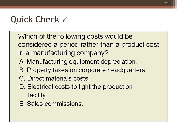 2 -10 Quick Check Which of the following costs would be considered a period
